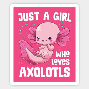 Just a Girl who Loves Axolotls Magnet
